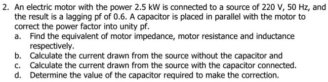 SOLVED: An electric motor with the power 2.5 kW is connected to a ...