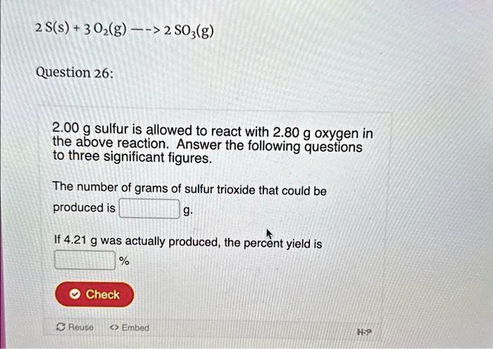 SOLVED: Texts: 2S + 3O2 –> 2SO3 Question 26: 2.00 g of sulfur is ...