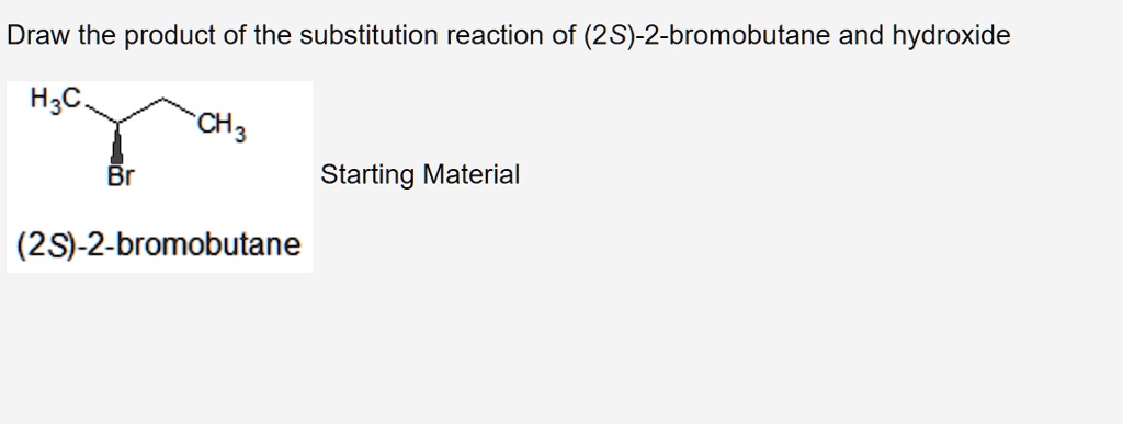 SOLVED: Draw The Product Of The Substitution Reaction Of (2S)-2 ...