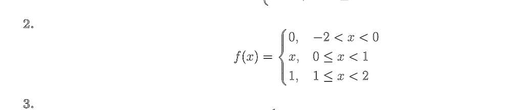 f(x) = egincases 0,     -2 < x < 0 x,     0 le x < 1 1,     1 le x < 2 endcases