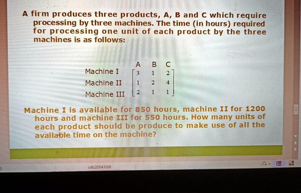 A Firm Produces Three Products, A, B, And C, Which Require Processing ...