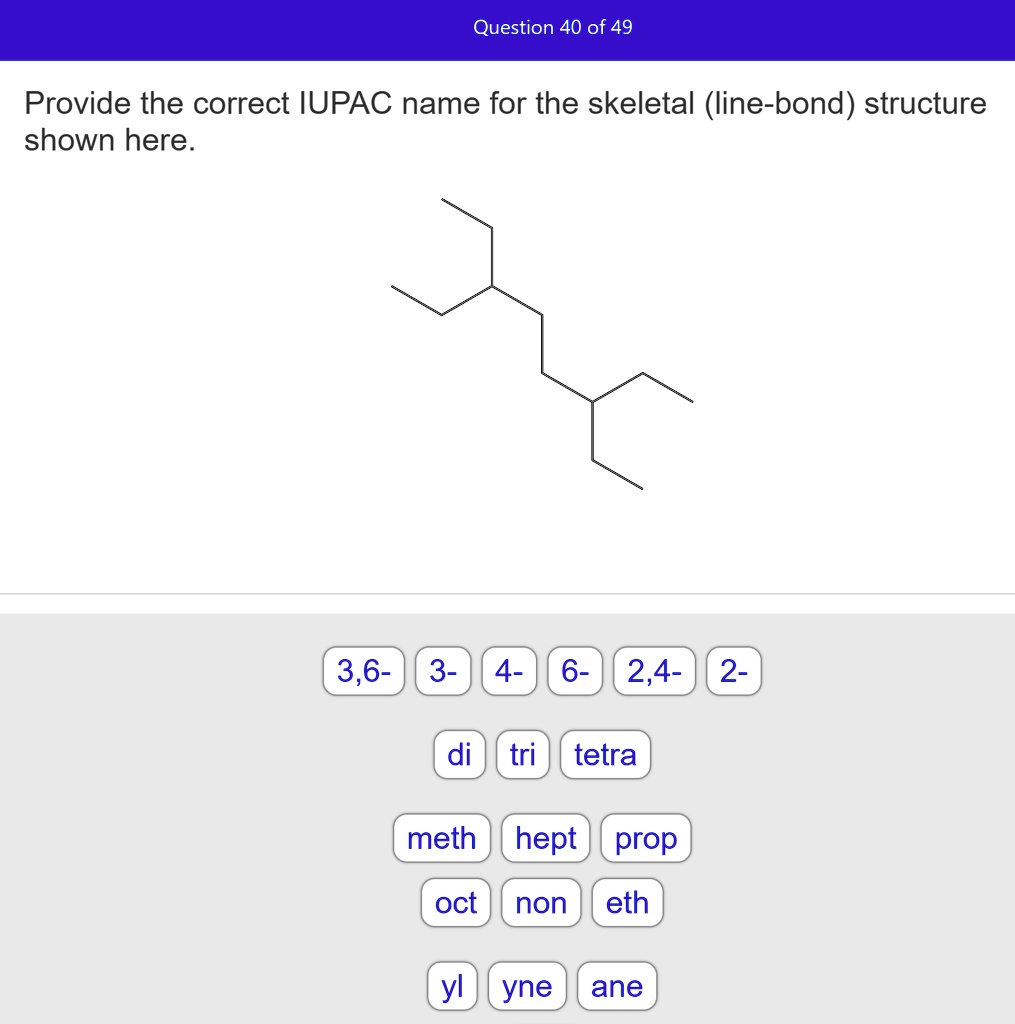 SOLVED: Provide the correct IUPAC name for the skeletal (line-bond ...