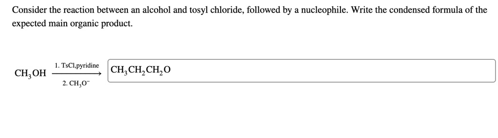 consider the reaction between an alcohol and tosyl chloride followed by ...