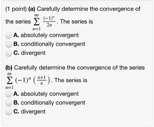 SOLVED (a) Carefully determine the convergence of (1)^n the series