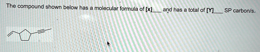 The compound shown below has a molecular formula of [x] and has a total ...