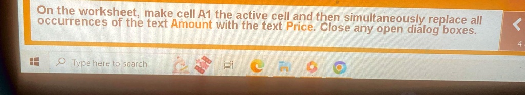 On the worksheet, make cell A1 the active cell and then simultaneously replace all occurrences of the text Amount with the text Price. Close any open dialog boxes.