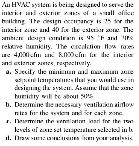 An HVAC system is being designed to serve the interior and...