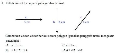 SOLVED: tolong bantuannya semua? Diketahui vektor seperti pada gambar ...