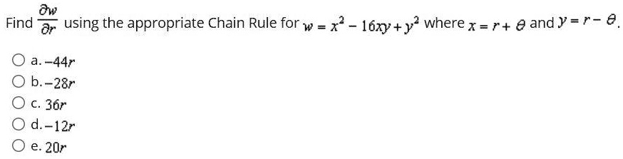 Find (∂ w)/(∂ r) using the appropriate Chain Rule for w = x^2 - 16xy + y^2 where x = r + θ and y = r - θ.