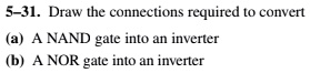 SOLVED: 531. Draw the connections required to convert (a) A NAND gate ...