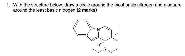 With the structure below, draw a circle around the most basic nitrogen ...