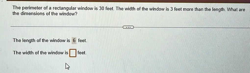 The perimeter of a rectangular window is 30 feet. The width...
