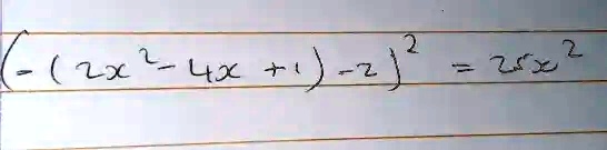 - ( ( 2x^2 - 4x + 1 ) - 2 )^2 = 2x^2