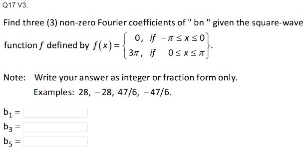 q17v3 find three 3 non zero fourier coefficients of bn given the square ...