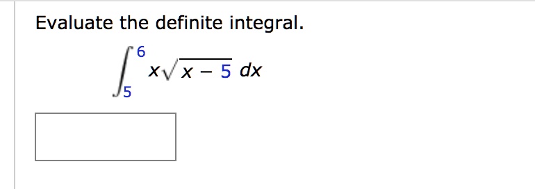 Evaluate the definite integral.
?5^6 x?(x - 5) dx