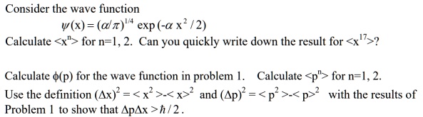 SOLVED: Consider the wave function x=a/1/4exp-a2/2 Calculate for n=1, 2 ...