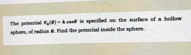 SOLVED:cos0 specified on the surface of a hollow The potential Vo(0 ...