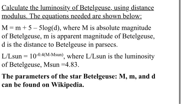 SOLVED: Calculate the luminosity of the star Betelgeuse by using the ...