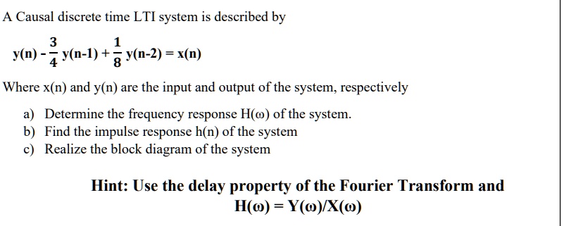 SOLVED: A Causal discrete time LTI system is described by 3 1 Where x(n ...