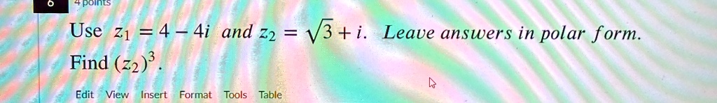Use z1 = 4 - 4i and z2 = √(3) + i. Leave answers in polar form. Find (z2)^3.