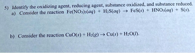 SOLVED: the oxidizing agent; reducing agent, substance oxidized, and ...