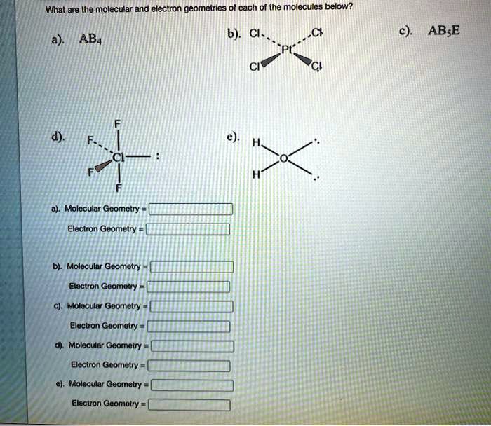 SOLVED What are the molecular and electron geometries of each of