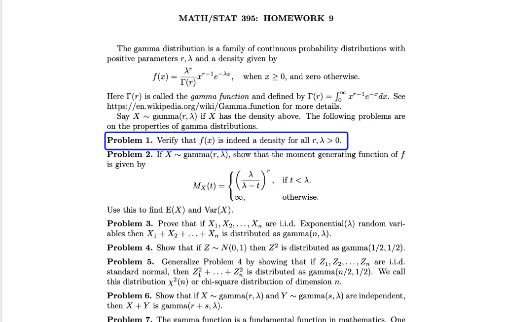 SOLVED: MATH/STAT 395: HOMEWORK The gamma distribution is a family of  continuous probability distributions with positive parameters r, and  density given by f(x) = (1/A^r) * (x^(r-1)) * e^(-x/A) when x >