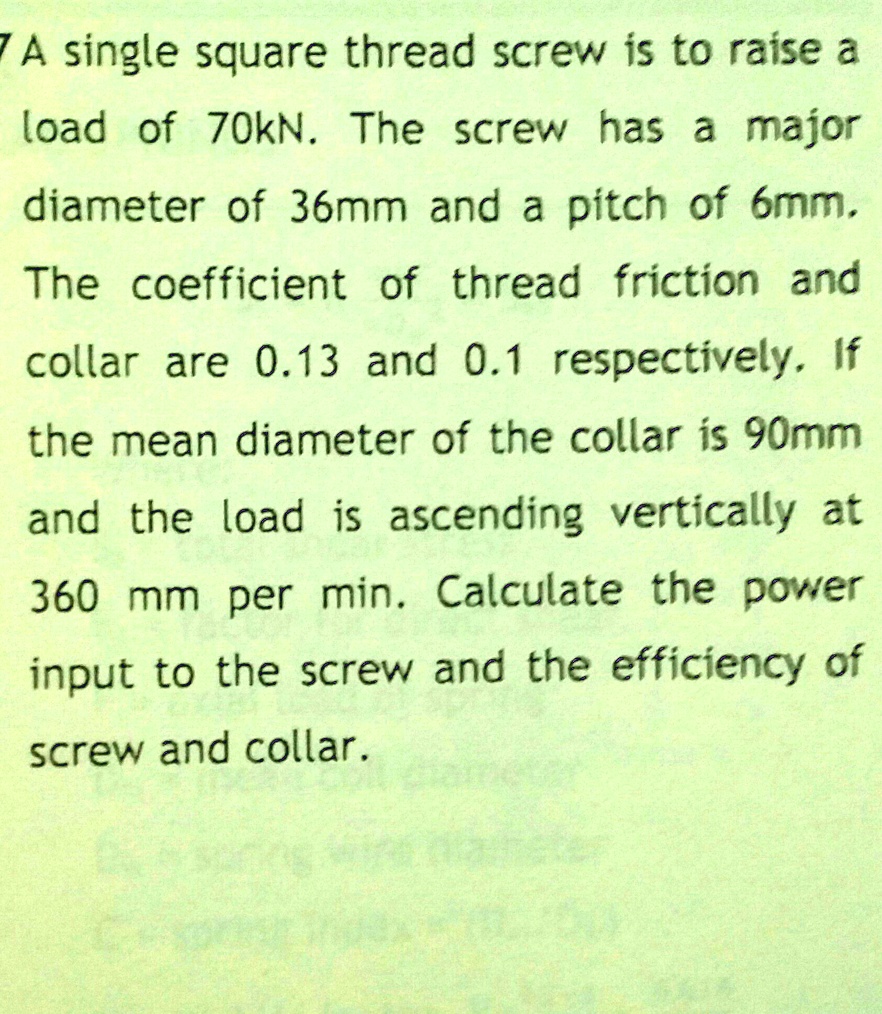 SOLVED A single square thread screw is to raise a load of 70 kN. The