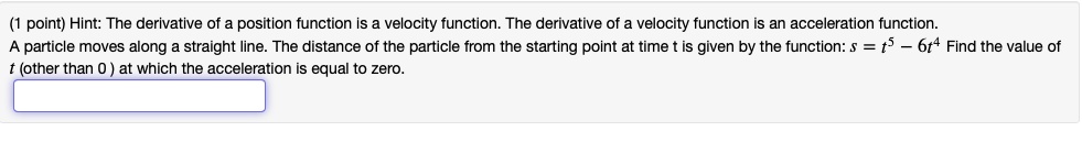 SOLVED:point) Hint: The derivative of = position function is a velocity ...