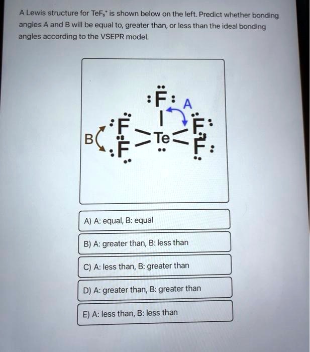 A Lewis structure for TeF:* is shown below on the left: Predict whether ...