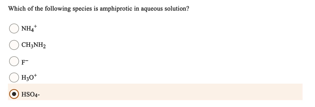 SOLVED: Which of the following species is amphiprotic in aqueous