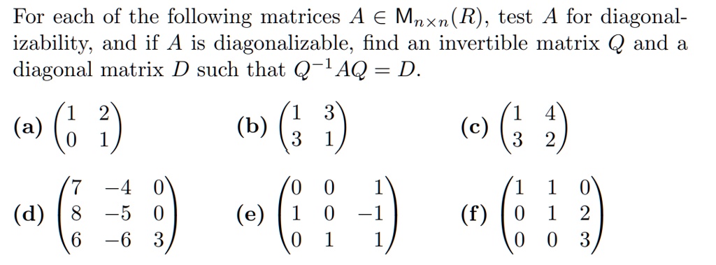 SOLVED: For each of the following matrices A âˆˆ Mnxn(R), test A for ...