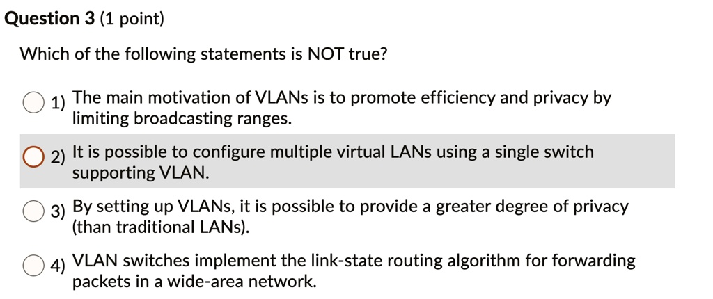 Vlan Question Question 3 (1 point) Which of the following statements is...