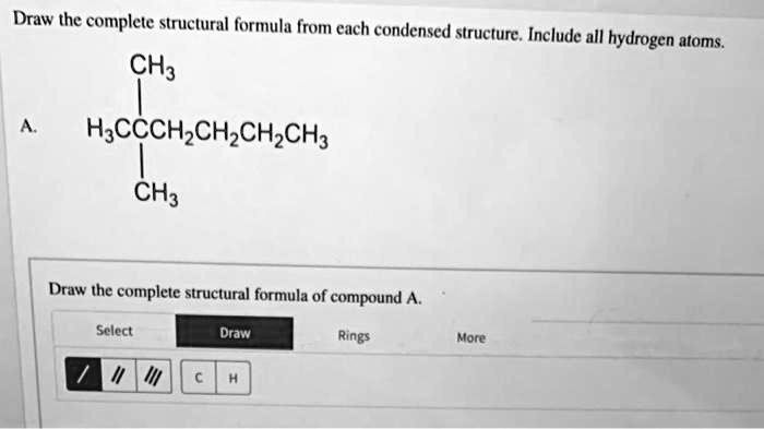 Solved Draw The Complete Structural Formula From Each Condensed