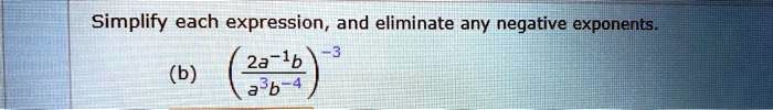 simplify each expression and eliminate any negative exponents 2a 1b b a b 76305