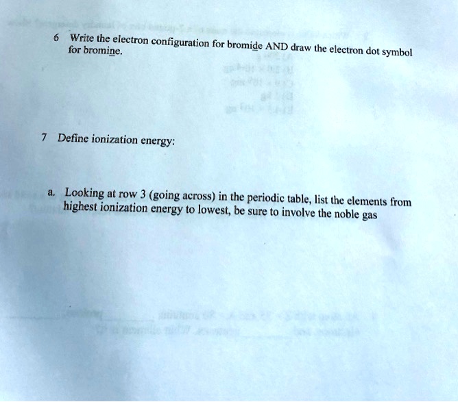 SOLVED Write the electron for bromine. configuration for bromide AND