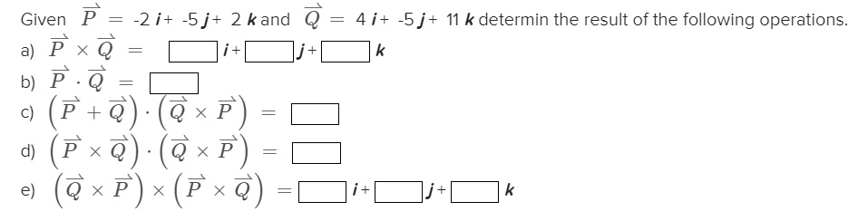 Solved Given P 2 I 5j 2 Kand P B P P Q Q X P P X Q Q P Q Xp X P X Q 4 I 5j