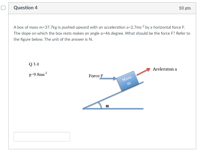 Question 4 10 pts A box of mass m=37.7 kg is pushed upward with an