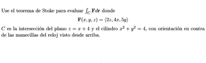 SOLVED: Use el teorema de Stokes para evaluar âˆ® F Â· dr donde F(x, y ...