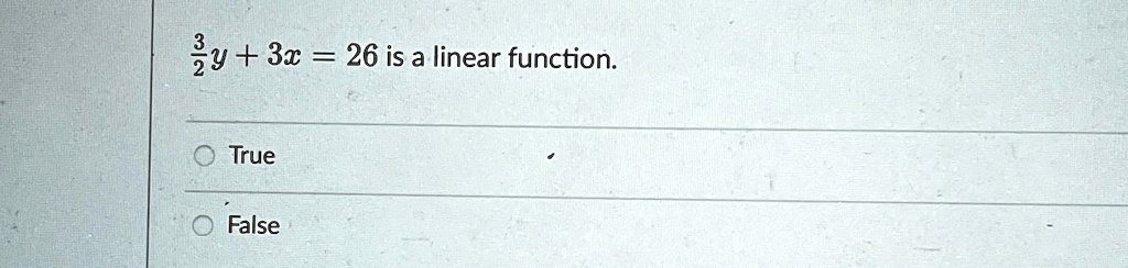 (3)/(2)y + 3x = 26 is a linear function.