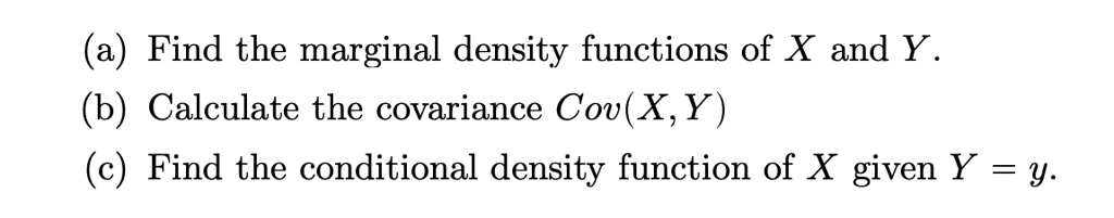 SOLVED: (a) Find the marginal density functions of X and Y (b ...
