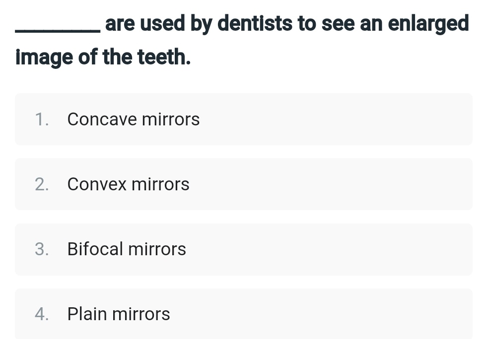 SOLVED are used by dentists to see an enlarged image of the teeth. 1