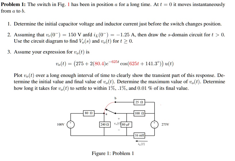 Solved: Problem I: The Switch In Fig. 1 Has Been In Position For A Long 