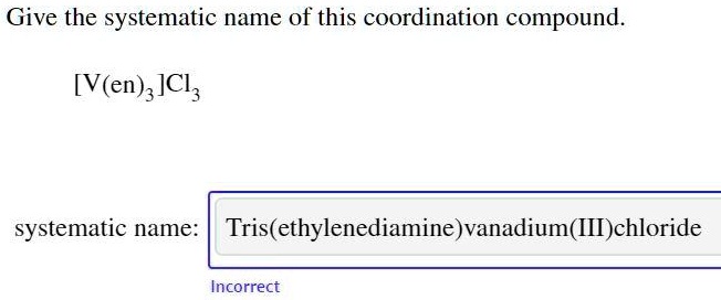 SOLVED: Give the systematic name of this coordination compound [V(en)3
