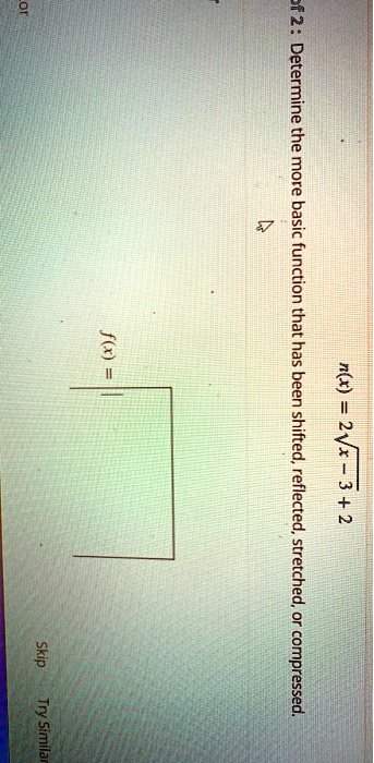 determine the more basic function that has uaaq ru shifted reflected 2vx 3 2 stretched compressed skip try simila 44697