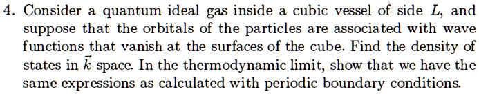 4. Consider a quantum ideal gas inside a cubic vessel of side L, and ...