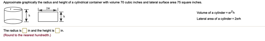 SOLVED: Approximate graphically the radius and height of a cylindrical ...