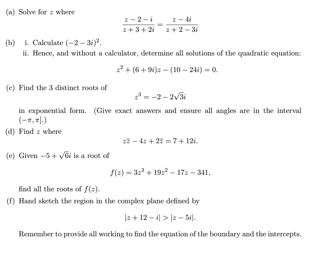 SOLVED: (a) Solve for z where z-2-i z- 4i z+3+2i=z+2-3i (b) i ...