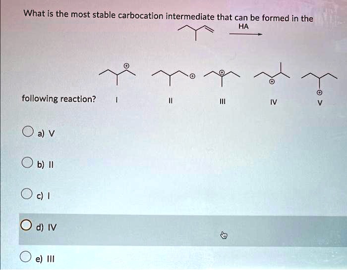 SOLVED What is the most stable carbocation intermediate that can be
