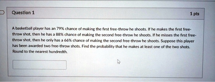 A basketball player has an 79% chance of making the first free-throw he shoots. If he makes the first free-throw shot, then he has a 88% chance of making the second free-throw he shoots. If he misses the first free-throw shot, then he only has a 66% chance of making the second free-throw he shoots. Suppose this player has been awarded two free-throw shots. Find the probability that he makes at least one of the two shots. Round to the nearest hundredth.